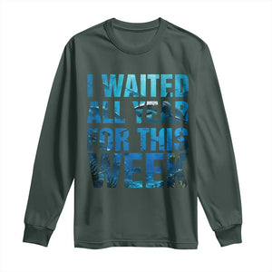 Shark Lover Week Gift Long Sleeve Shirt I Waited All Year For This Week TS12 Dark Forest Green Print Your Wear