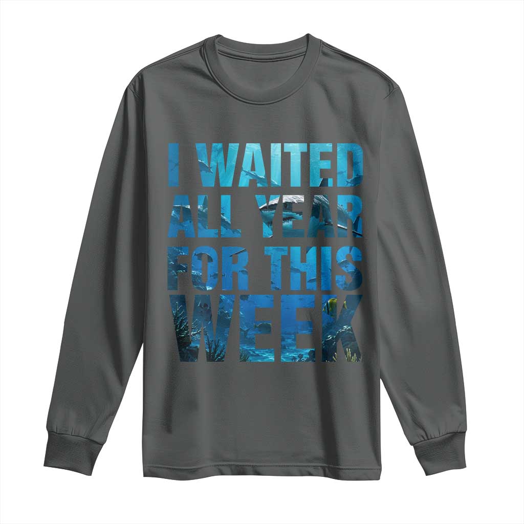Shark Lover Week Gift Long Sleeve Shirt I Waited All Year For This Week TS12 Dark Heather Print Your Wear