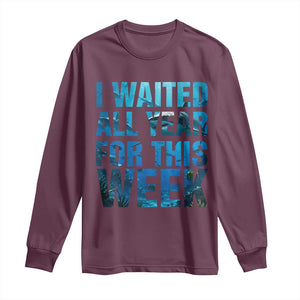 Shark Lover Week Gift Long Sleeve Shirt I Waited All Year For This Week TS12 Maroon Print Your Wear