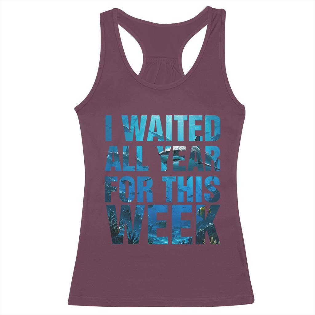Shark Lover Week Gift Racerback Tank Top I Waited All Year For This Week TS12 Maroon Print Your Wear