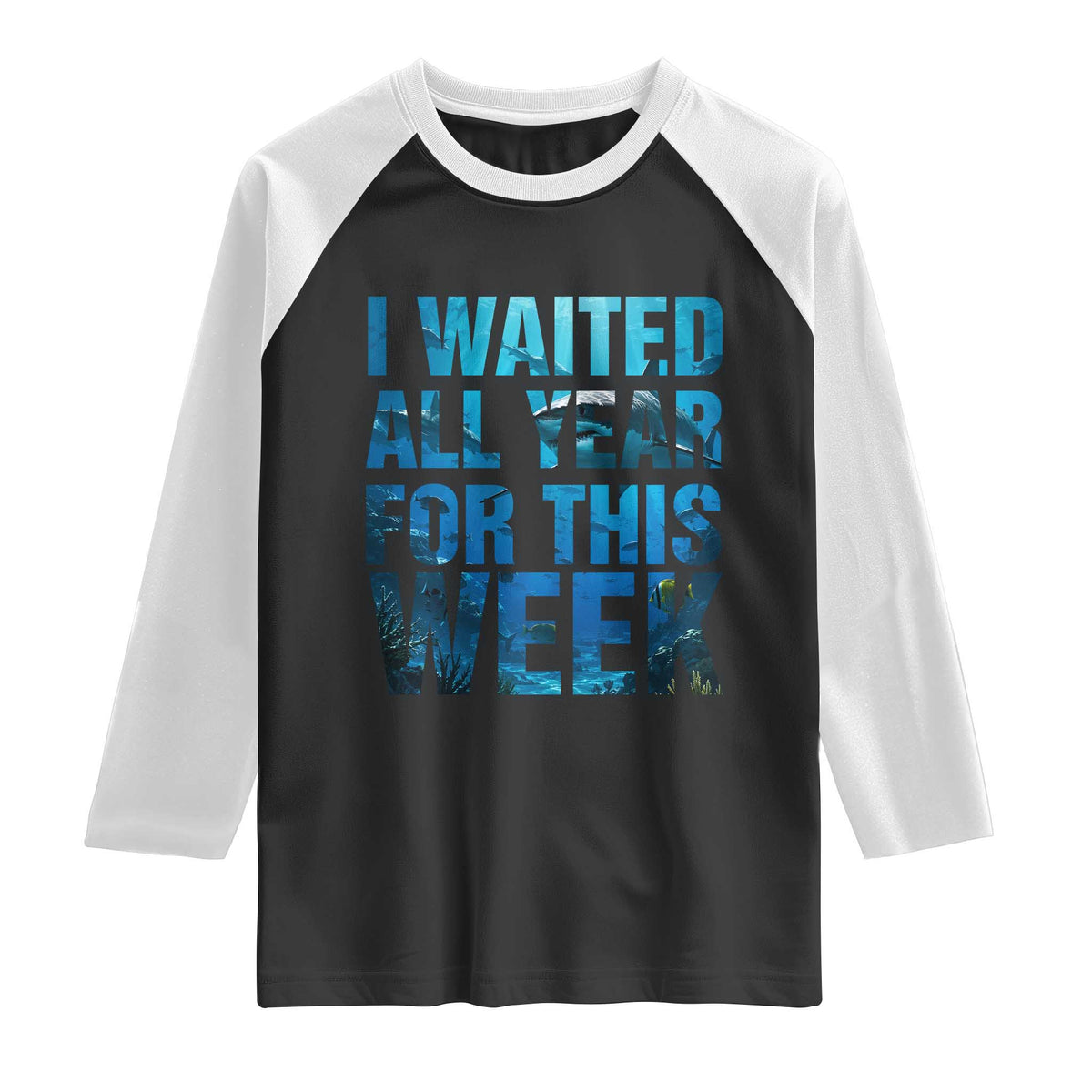 Shark Lover Week Gift Raglan Shirt I Waited All Year For This Week TS12 Black White Print Your Wear
