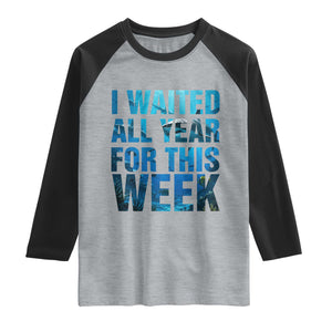 Shark Lover Week Gift Raglan Shirt I Waited All Year For This Week TS12 Heather Gray Black Print Your Wear