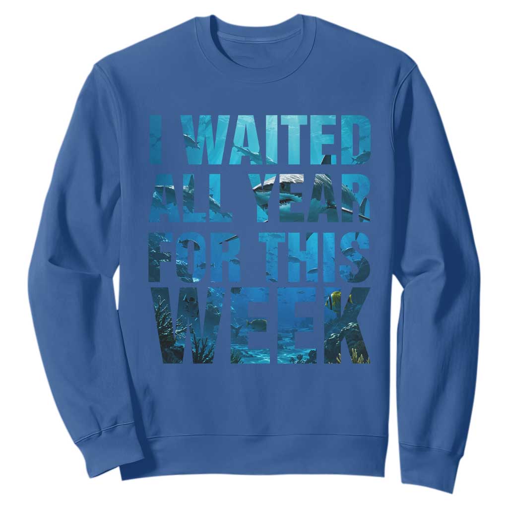 Shark Lover Week Gift Sweatshirt I Waited All Year For This Week TS12 Royal Blue Print Your Wear