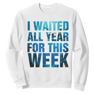 Shark Lover Week Gift Sweatshirt I Waited All Year For This Week TS12 White Print Your Wear