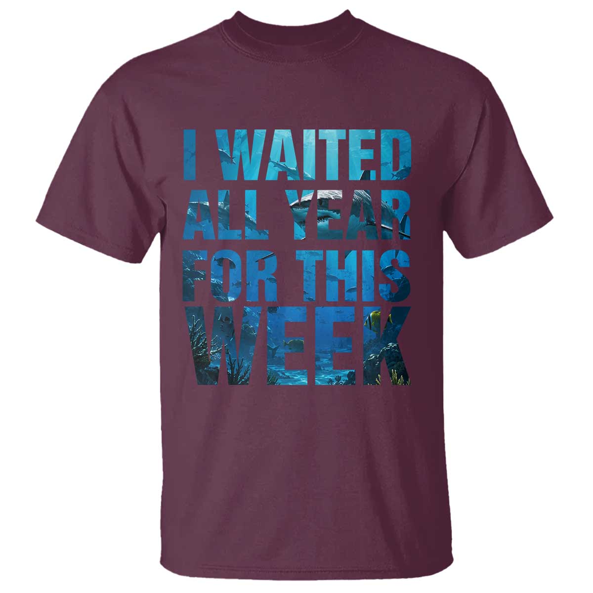 Shark Lover Week Gift T Shirt I Waited All Year For This Week TS12 Maroon Print Your Wear
