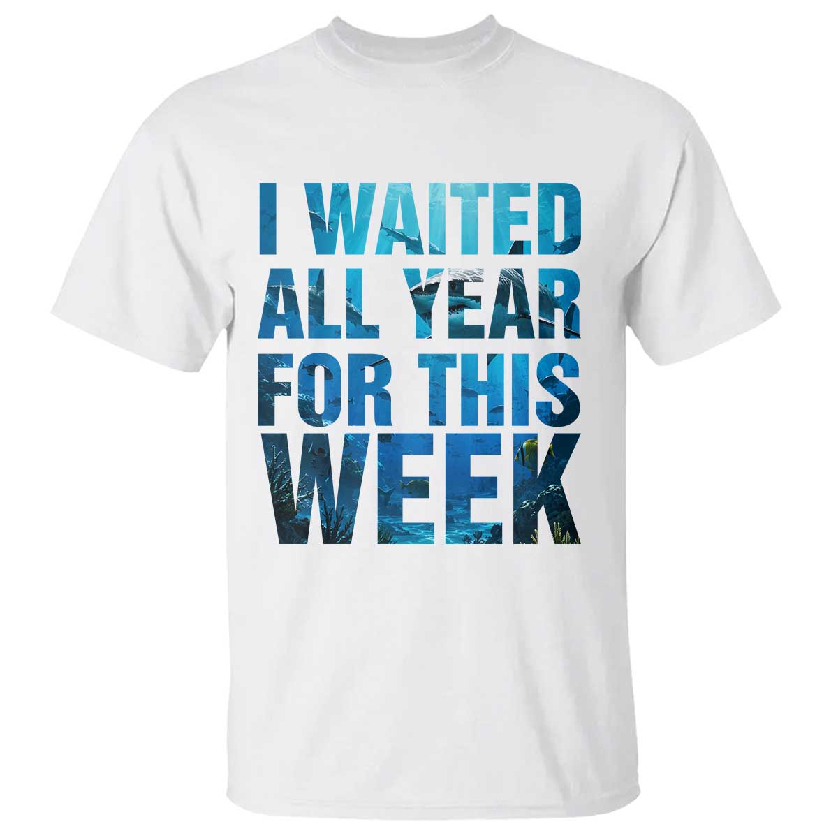 Shark Lover Week Gift T Shirt I Waited All Year For This Week TS12 White Print Your Wear