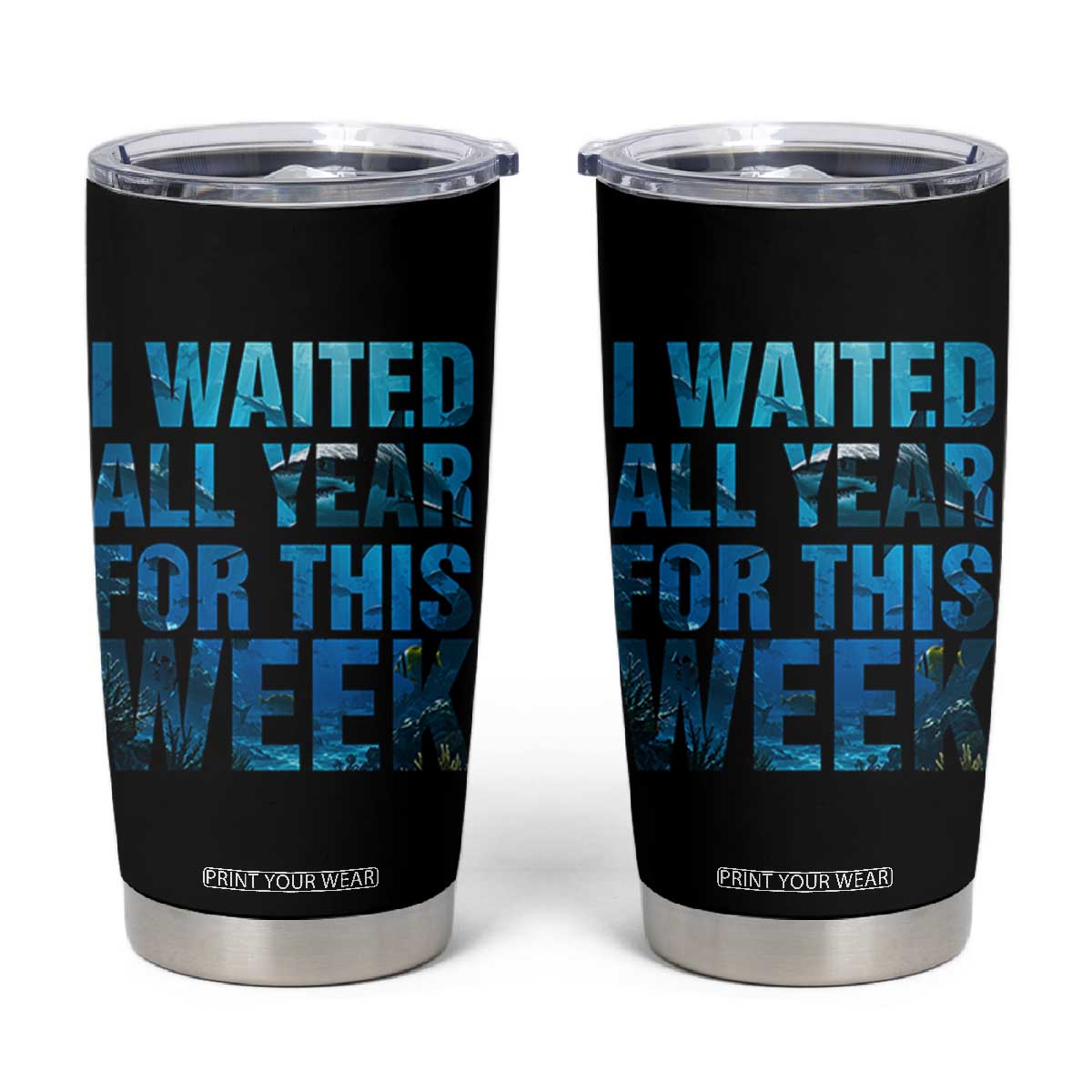 Shark Lover Week Gift Tumbler Cup I Waited All Year For This Week TS12 Black Print Your Wear