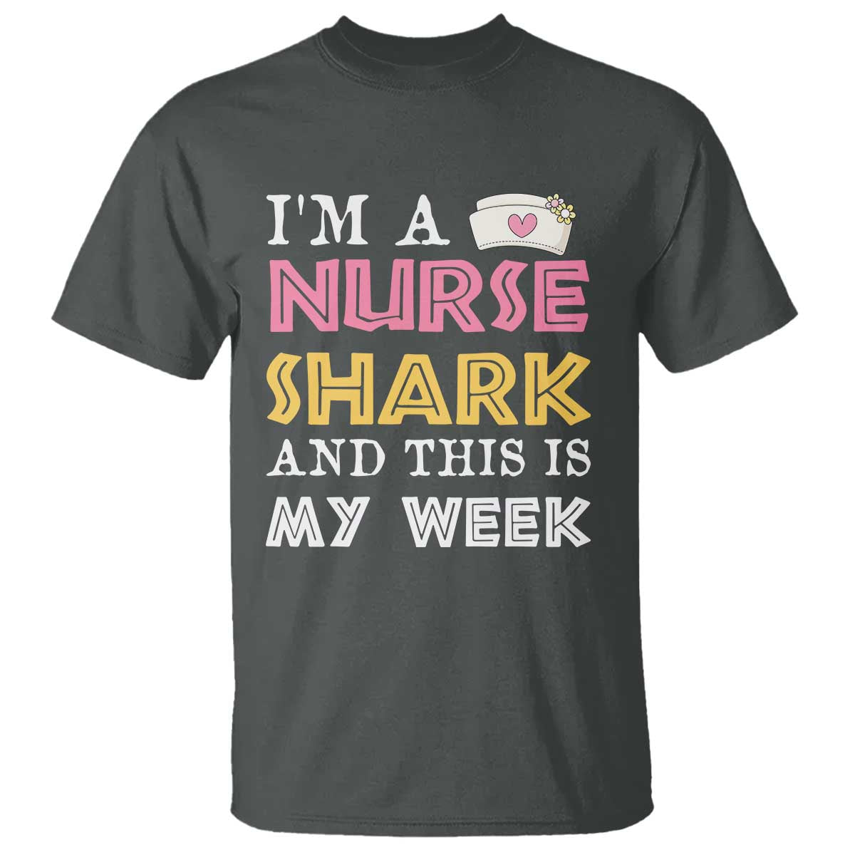 Funny Nurse Shark Gift T Shirt This Is My Week TS12 Dark Heather Print Your Wear