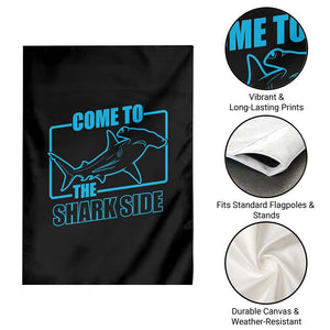 Funny Hammerhead Shark Lover Garden Flag Come To The Shark Side TS12 Print Your Wear