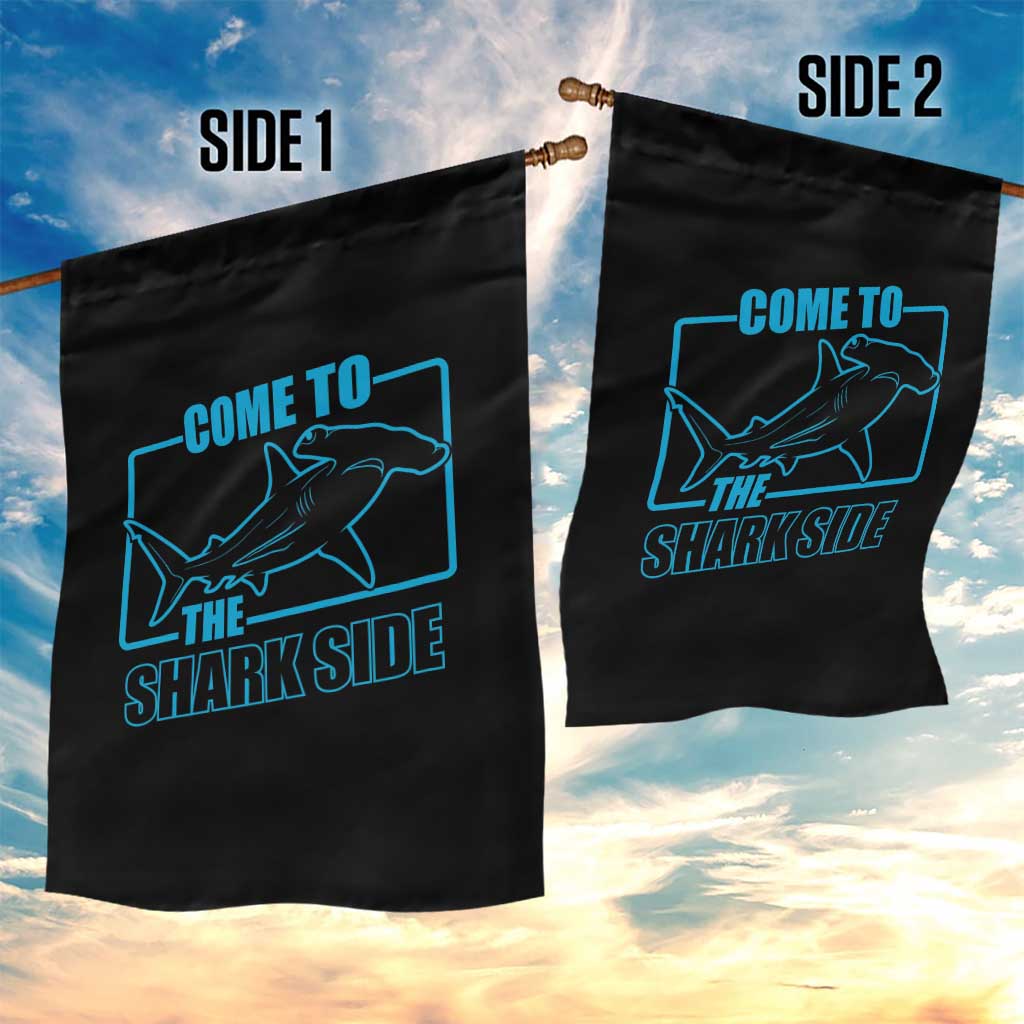 Funny Hammerhead Shark Lover Garden Flag Come To The Shark Side TS12 Print Your Wear