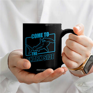 Funny Hammerhead Shark Lover Coffee Mug Come To The Shark Side TS12 Print Your Wear