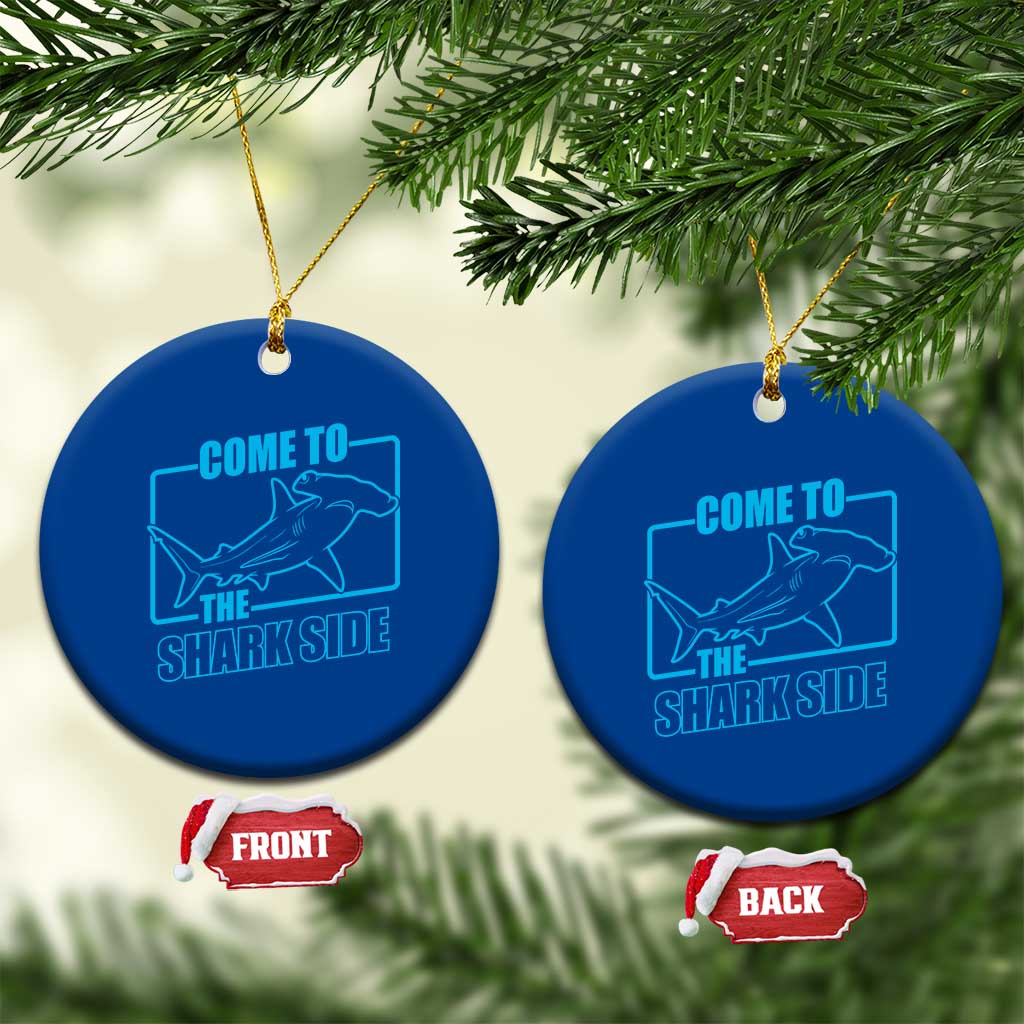Funny Hammerhead Shark Lover Ceramic Ornament Come To The Shark Side TS12 1pc Blue Print Your Wear