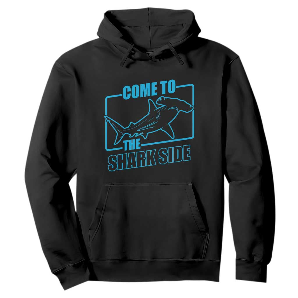 Funny Hammerhead Shark Lover Hoodie Come To The Shark Side TS12 Black Print Your Wear