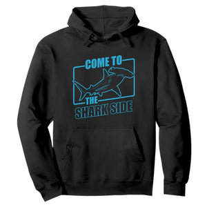 Funny Hammerhead Shark Lover Hoodie Come To The Shark Side TS12 Black Print Your Wear