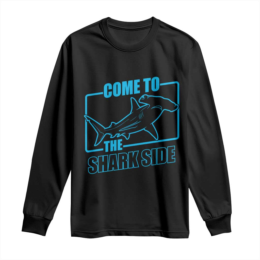 Funny Hammerhead Shark Lover Long Sleeve Shirt Come To The Shark Side TS12 Black Print Your Wear