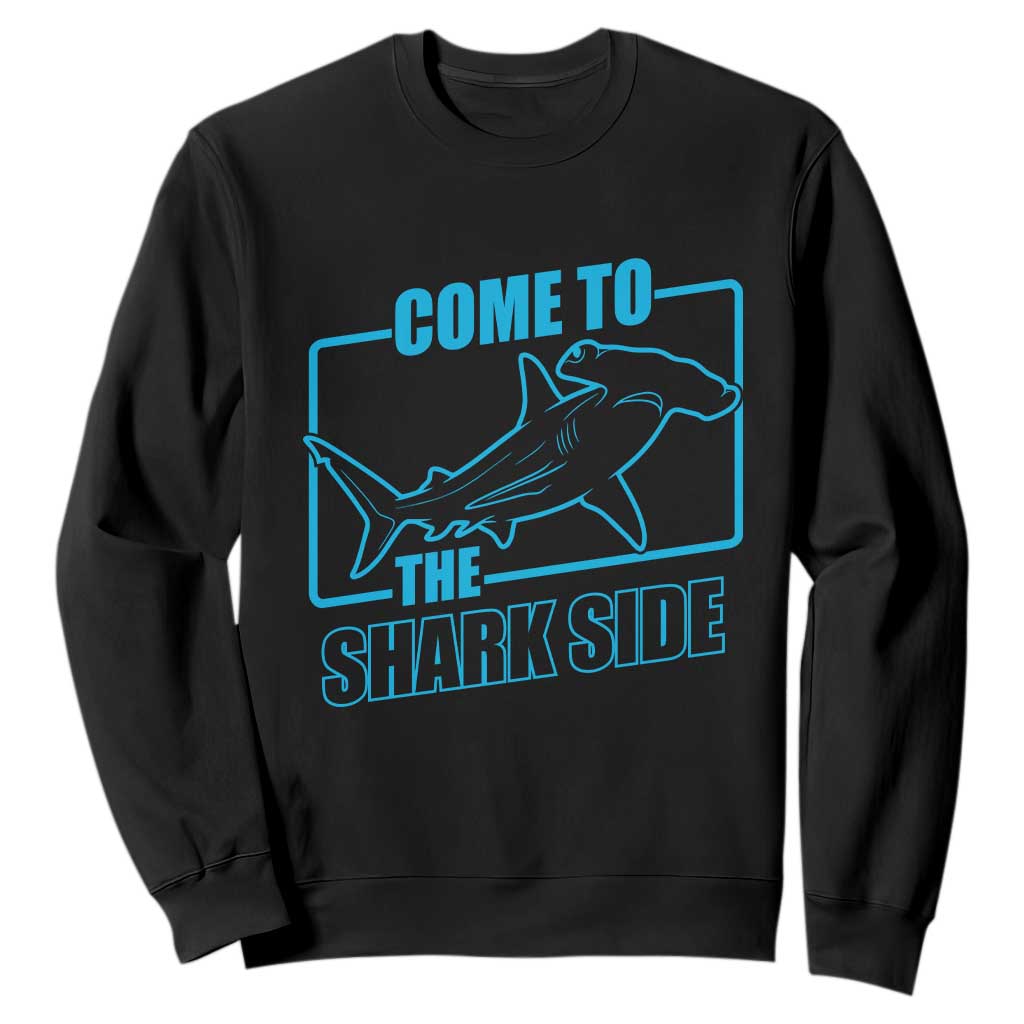 Funny Hammerhead Shark Lover Sweatshirt Come To The Shark Side TS12 Black Print Your Wear
