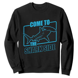 Funny Hammerhead Shark Lover Sweatshirt Come To The Shark Side TS12 Black Print Your Wear