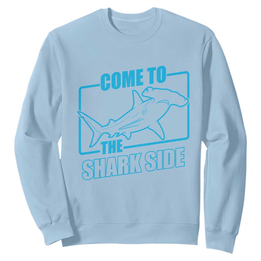 Funny Hammerhead Shark Lover Sweatshirt Come To The Shark Side TS12 Light Blue Print Your Wear