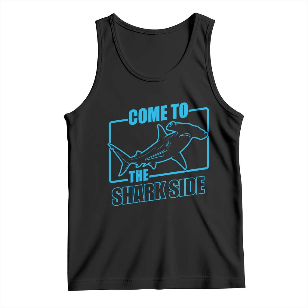 Funny Hammerhead Shark Lover Tank Top Come To The Shark Side TS12 Black Print Your Wear