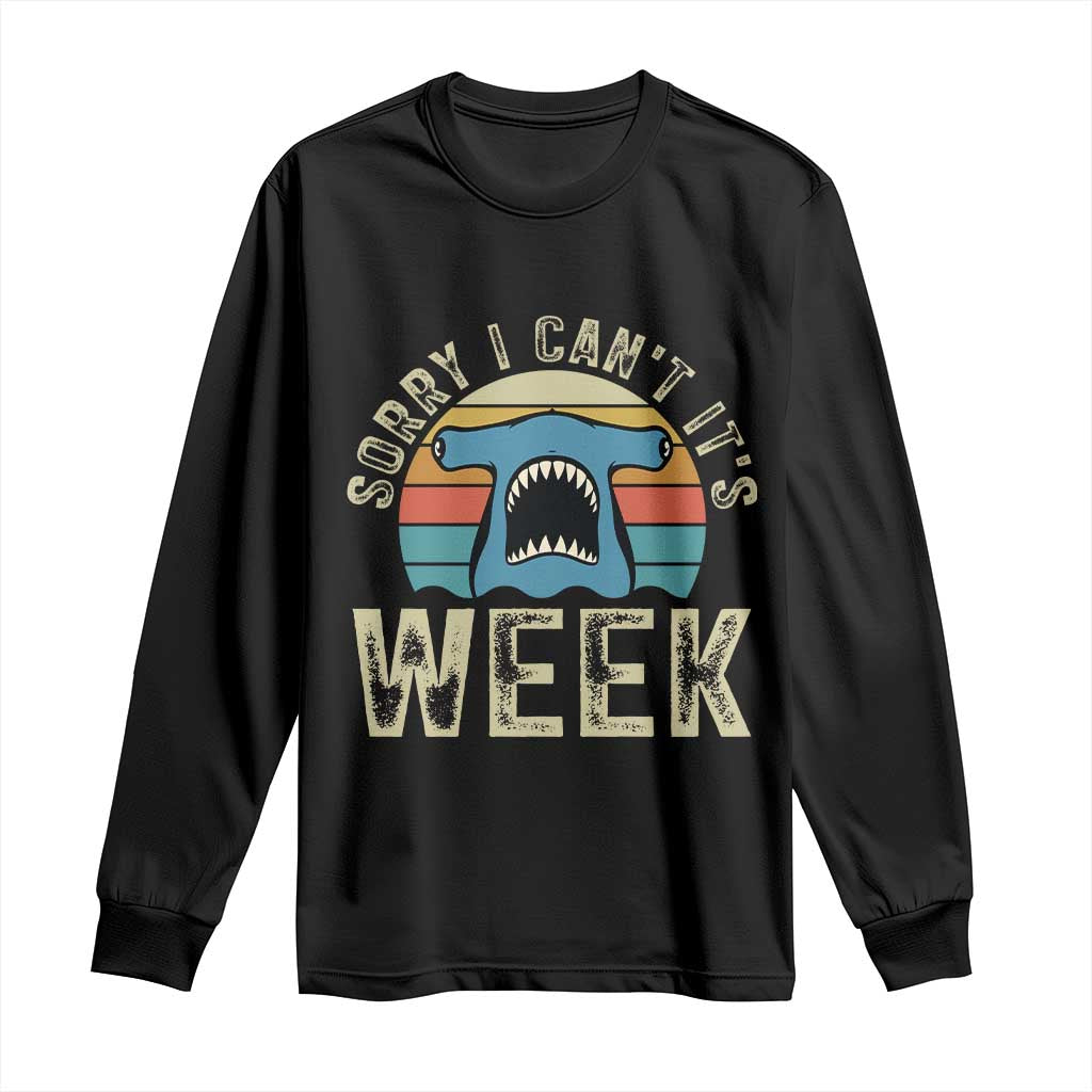 Vintage Hammerhead Shark Lover Long Sleeve Shirt Sorry I Cant Its Week TS12 Black Print Your Wear