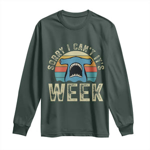 Vintage Hammerhead Shark Lover Long Sleeve Shirt Sorry I Cant Its Week TS12 Dark Forest Green Print Your Wear