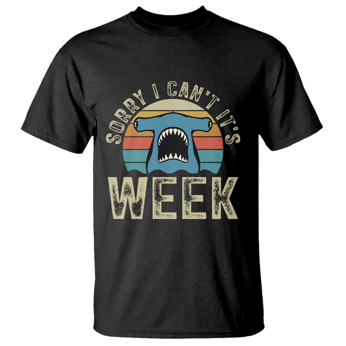 Vintage Hammerhead Shark Lover T Shirt Sorry I Cant Its Week TS12 Black Print Your Wear