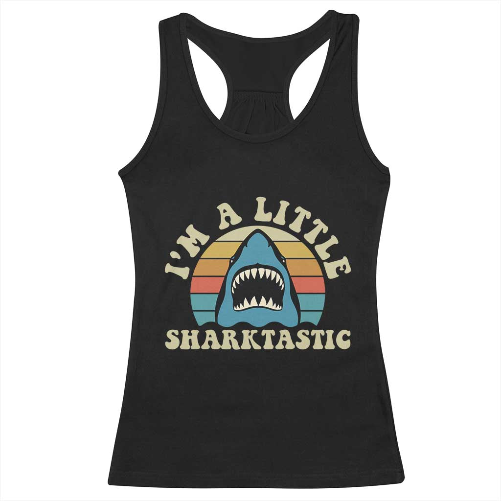 Im A Little Sharktastic Racerback Tank Top Vintage Shark Lover Week Gift TS12 Black Print Your Wear