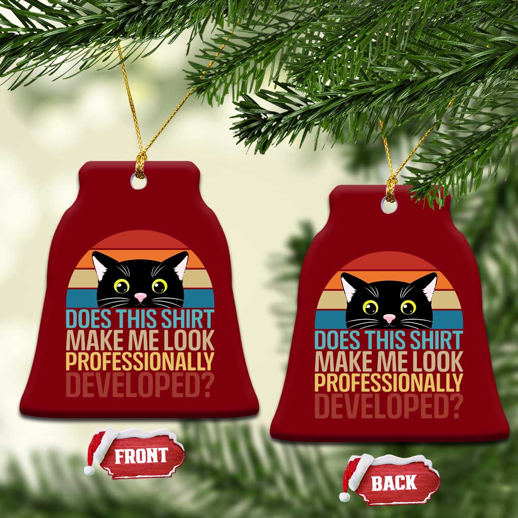 Vintage Black Cat Ceramic Ornament Does This Shirt Make Me Look Professionally Developed TS12 Print Your Wear