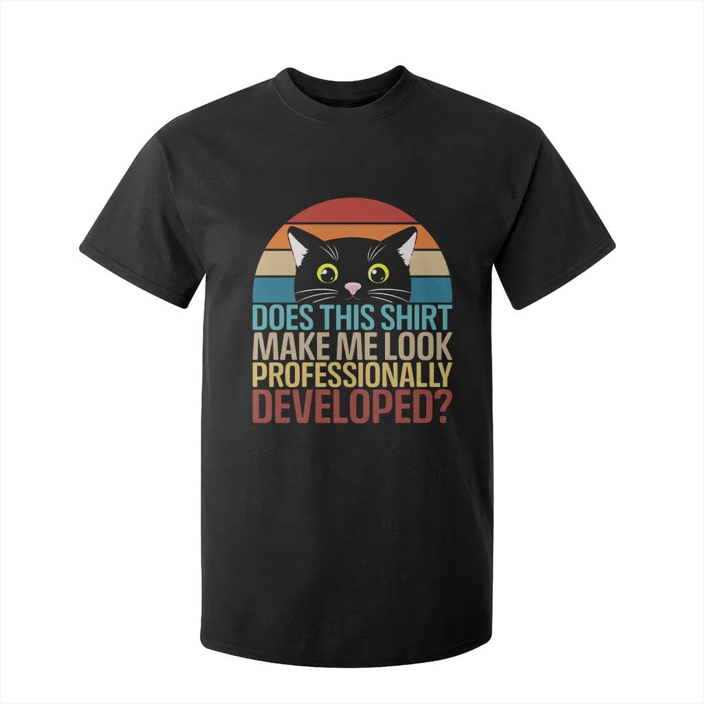Vintage Black Cat T Shirt For Kid Does This Shirt Make Me Look Professionally Developed TS12 Black Print Your Wear