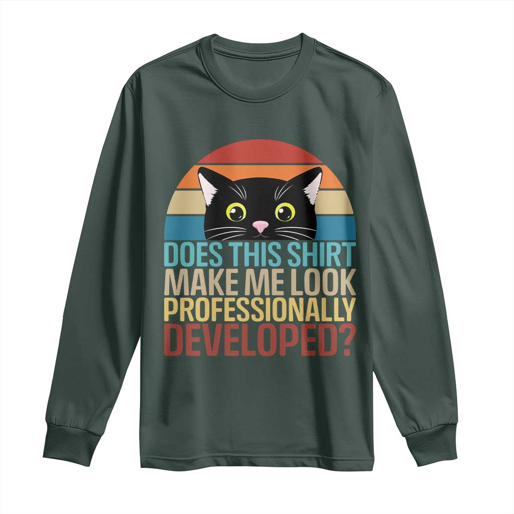 Vintage Black Cat Long Sleeve Shirt Does This Shirt Make Me Look Professionally Developed TS12 Dark Forest Green Print Your Wear