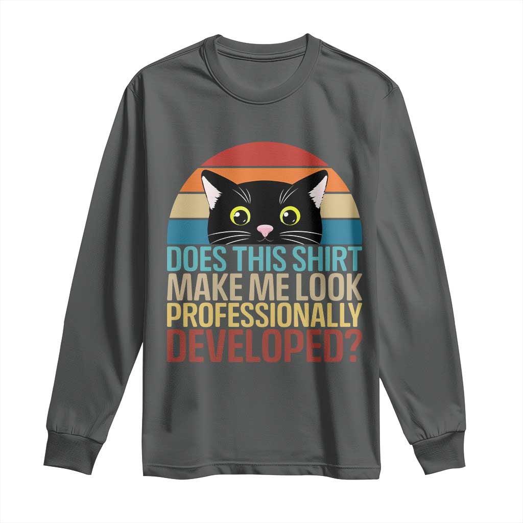 Vintage Black Cat Long Sleeve Shirt Does This Shirt Make Me Look Professionally Developed TS12 Dark Heather Print Your Wear