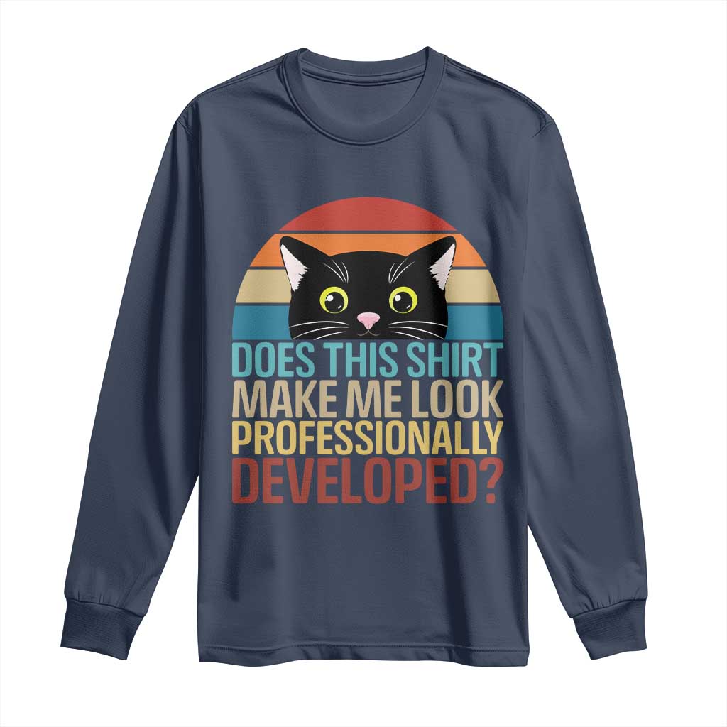 Vintage Black Cat Long Sleeve Shirt Does This Shirt Make Me Look Professionally Developed TS12 Navy Print Your Wear