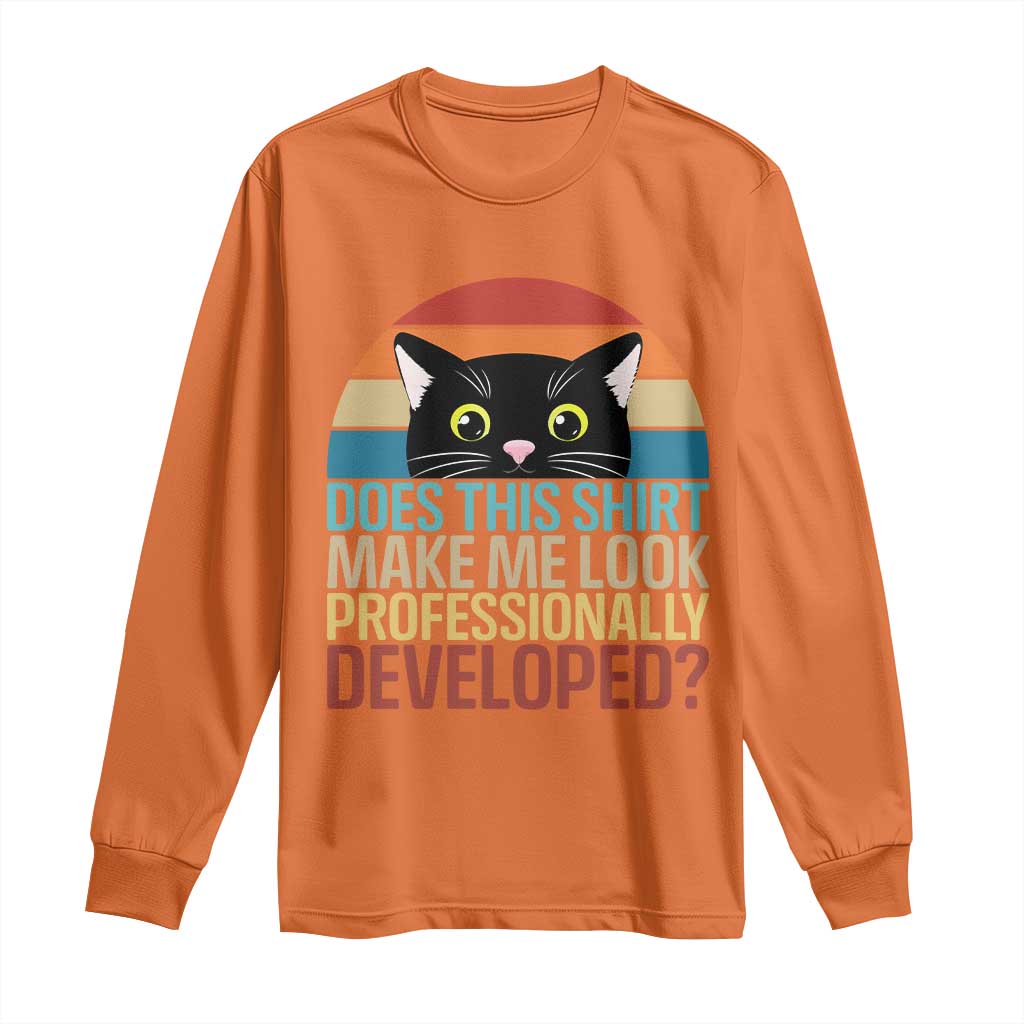 Vintage Black Cat Long Sleeve Shirt Does This Shirt Make Me Look Professionally Developed TS12 Orange Print Your Wear