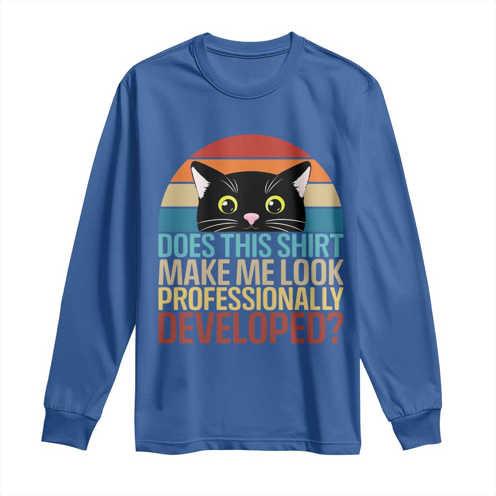 Vintage Black Cat Long Sleeve Shirt Does This Shirt Make Me Look Professionally Developed TS12 Royal Blue Print Your Wear