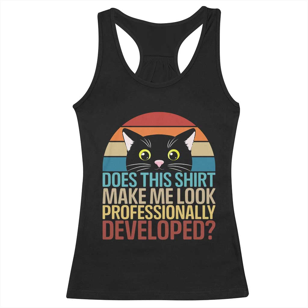 Vintage Black Cat Racerback Tank Top Does This Shirt Make Me Look Professionally Developed TS12 Black Print Your Wear