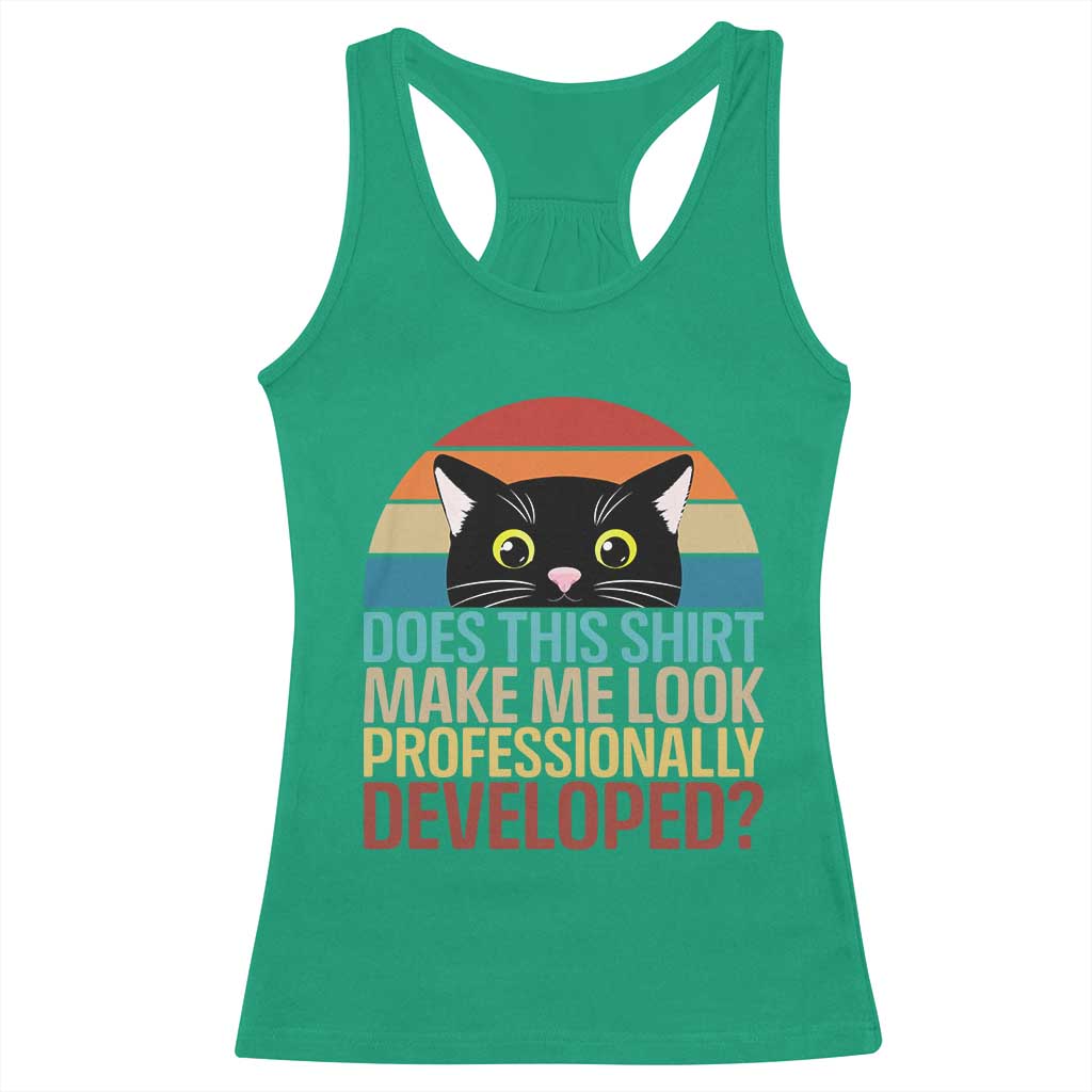 Vintage Black Cat Racerback Tank Top Does This Shirt Make Me Look Professionally Developed TS12 Irish Green Print Your Wear
