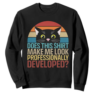 Vintage Black Cat Sweatshirt Does This Shirt Make Me Look Professionally Developed TS12 Black Print Your Wear