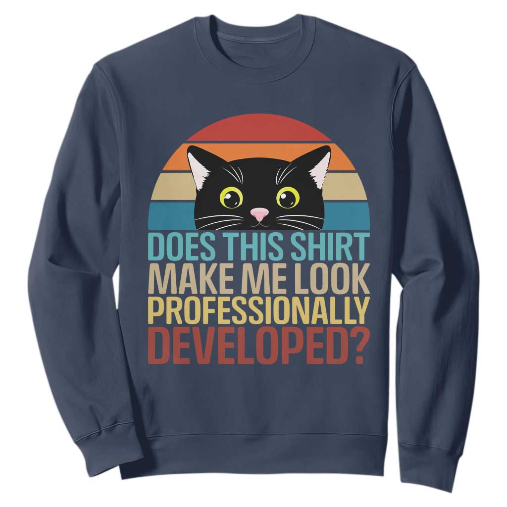 Vintage Black Cat Sweatshirt Does This Shirt Make Me Look Professionally Developed TS12 Navy Print Your Wear