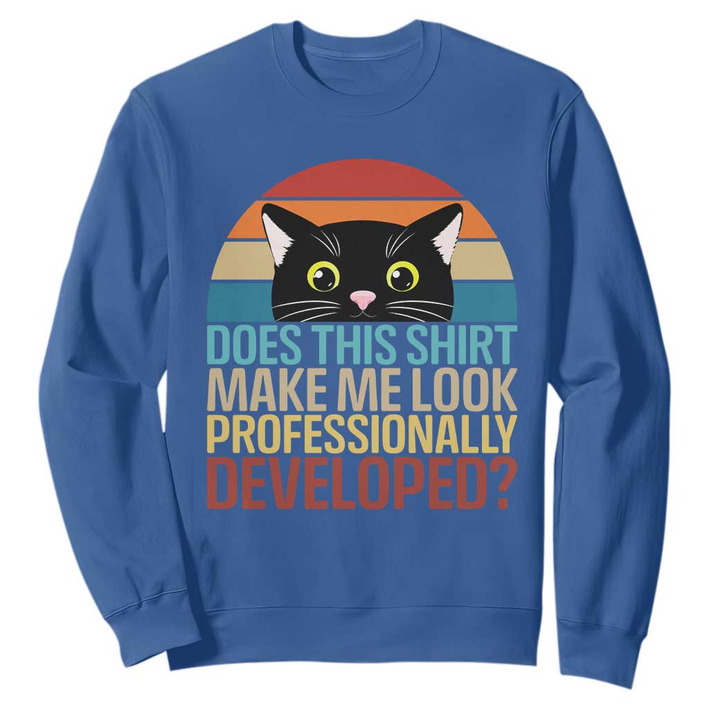Vintage Black Cat Sweatshirt Does This Shirt Make Me Look Professionally Developed TS12 Royal Blue Print Your Wear