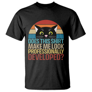 Vintage Black Cat T Shirt Does This Shirt Make Me Look Professionally Developed TS12 Black Print Your Wear
