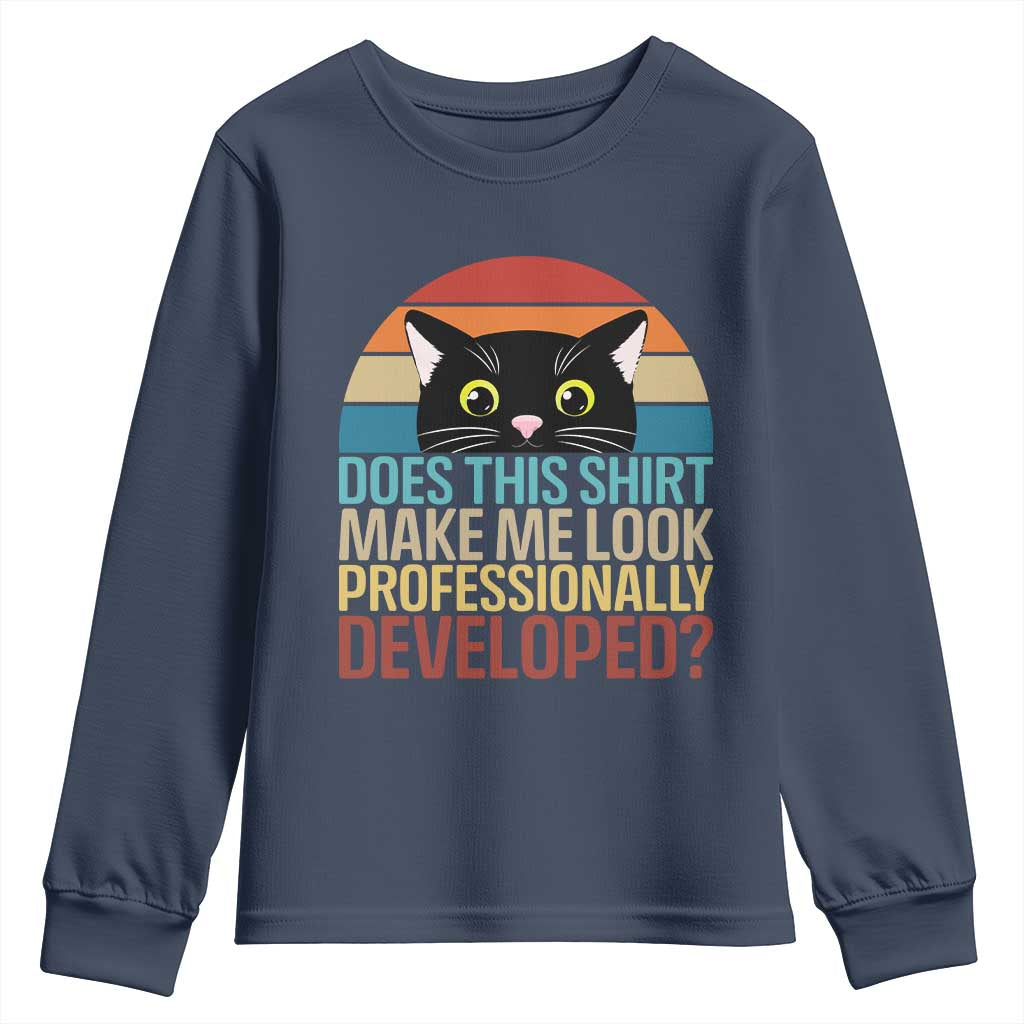 Vintage Black Cat Youth Sweatshirt Does This Shirt Make Me Look Professionally Developed TS12 Navy Print Your Wear