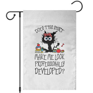 Funny Teacher Black Cat Garden Flag Does This Shirt Make Me Look Professionally Developed TS12 White Print Your Wear