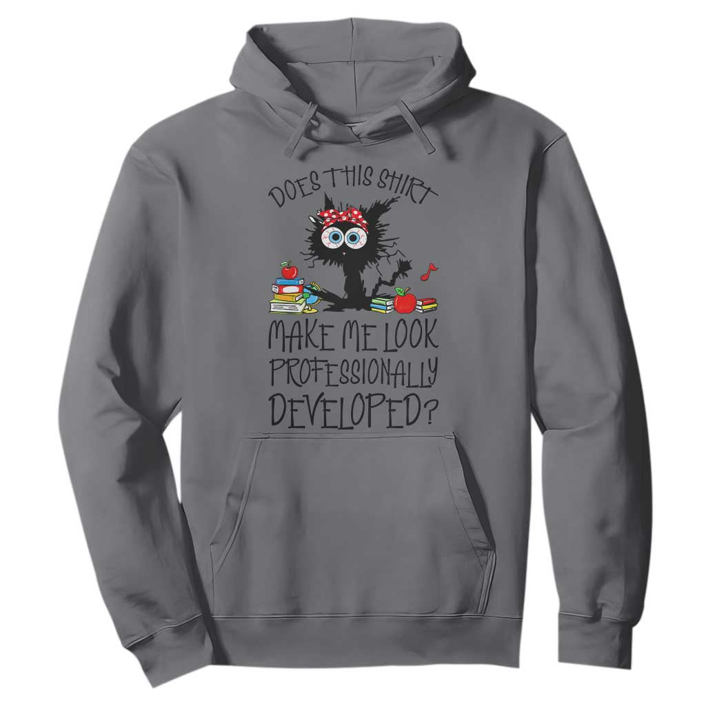 Funny Teacher Black Cat Hoodie Does This Shirt Make Me Look Professionally Developed TS12 Charcoal Print Your Wear