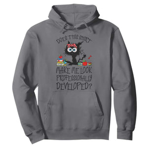 Funny Teacher Black Cat Hoodie Does This Shirt Make Me Look Professionally Developed TS12 Charcoal Print Your Wear