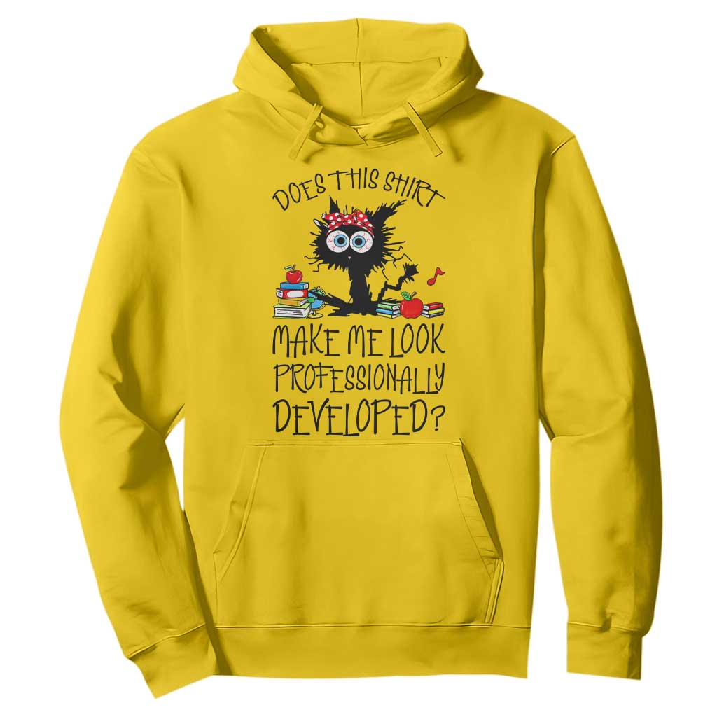 Funny Teacher Black Cat Hoodie Does This Shirt Make Me Look Professionally Developed TS12 Daisy Print Your Wear