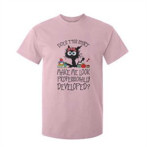 Funny Teacher Black Cat T Shirt For Kid Does This Shirt Make Me Look Professionally Developed TS12 Light Pink Print Your Wear