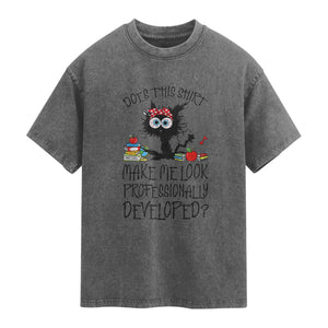 Funny Teacher Black Cat Washed Cotton T-Shirt Does This Shirt Make Me Look Professionally Developed