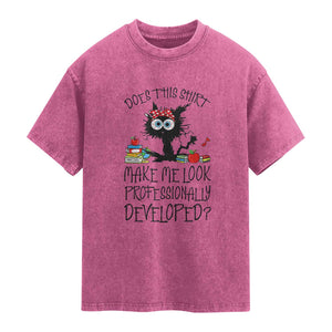 Funny Teacher Black Cat Washed Cotton T-Shirt Does This Shirt Make Me Look Professionally Developed