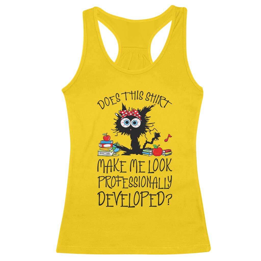 Funny Teacher Black Cat Racerback Tank Top Does This Shirt Make Me Look Professionally Developed TS12 Daisy Print Your Wear