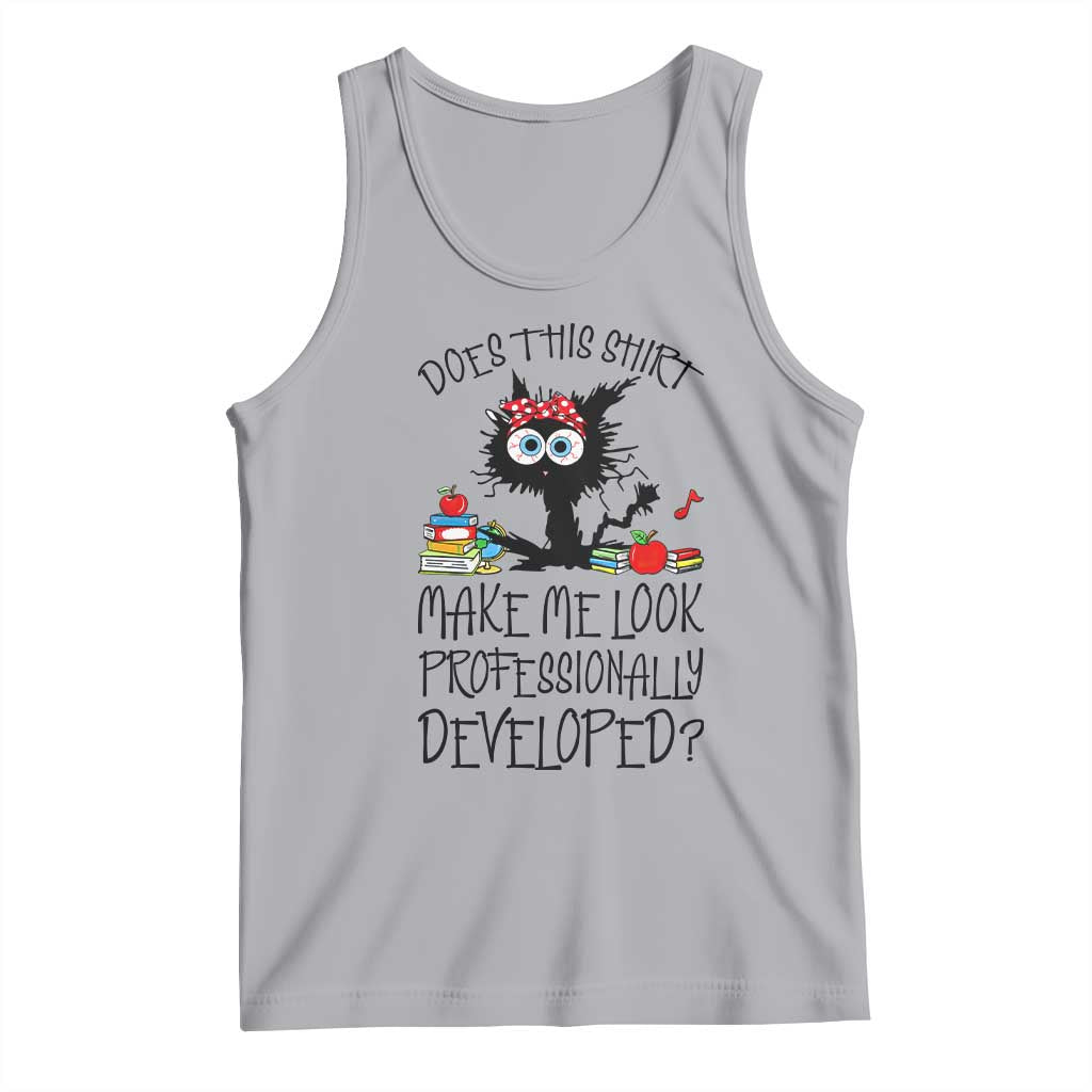 Funny Teacher Black Cat Tank Top Does This Shirt Make Me Look Professionally Developed TS12 Athletic Heather Print Your Wear
